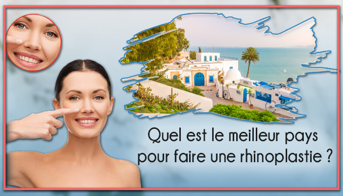 Quel est le meilleur pays pour faire une rhinoplastie ? 